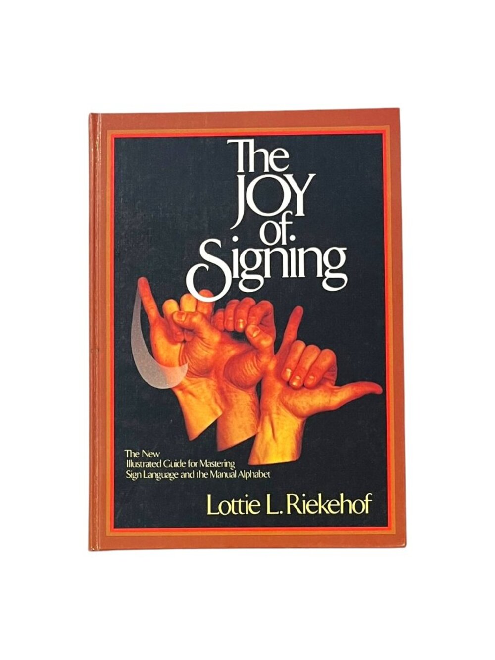 The Joy of Signing by Lottie L. Riekehof Illustrated Hardcover Book